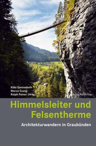 Cover: 9783858698186 | Himmelsleiter und Felsentherme | Architekturwandern in Graubünden
