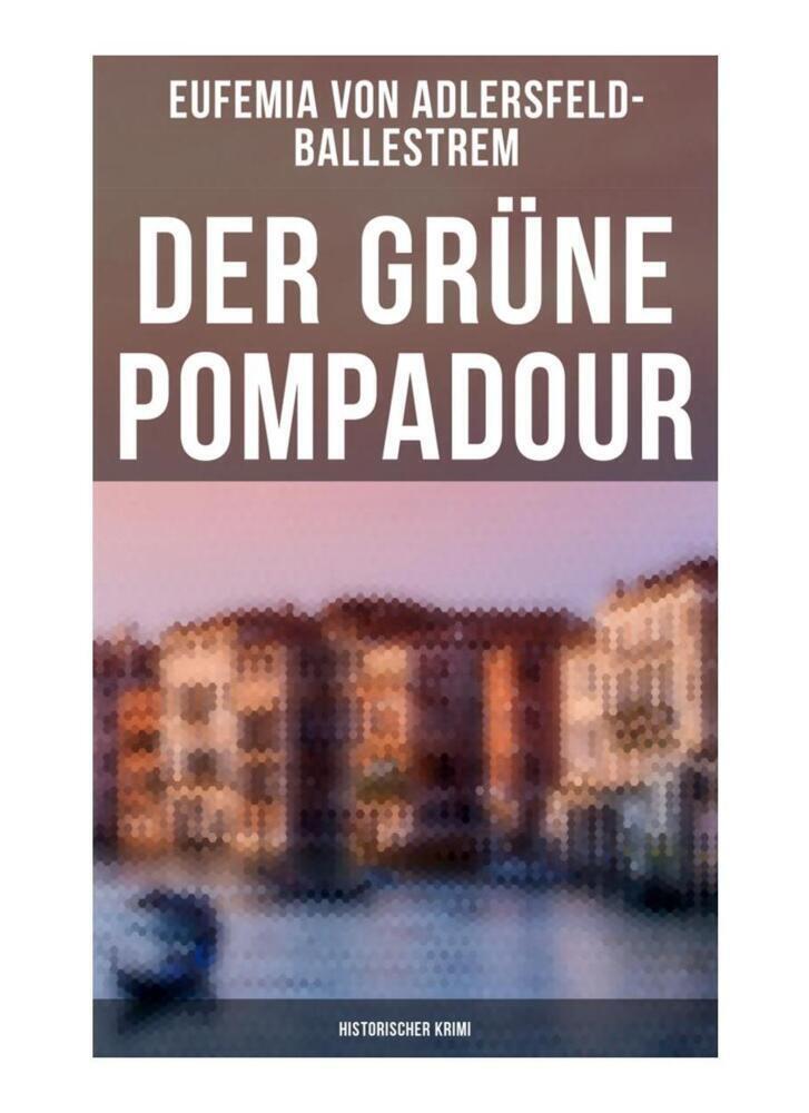 Cover: 9788027249527 | Der grüne Pompadour (Historischer Krimi) | Adlersfeld-Ballestrem