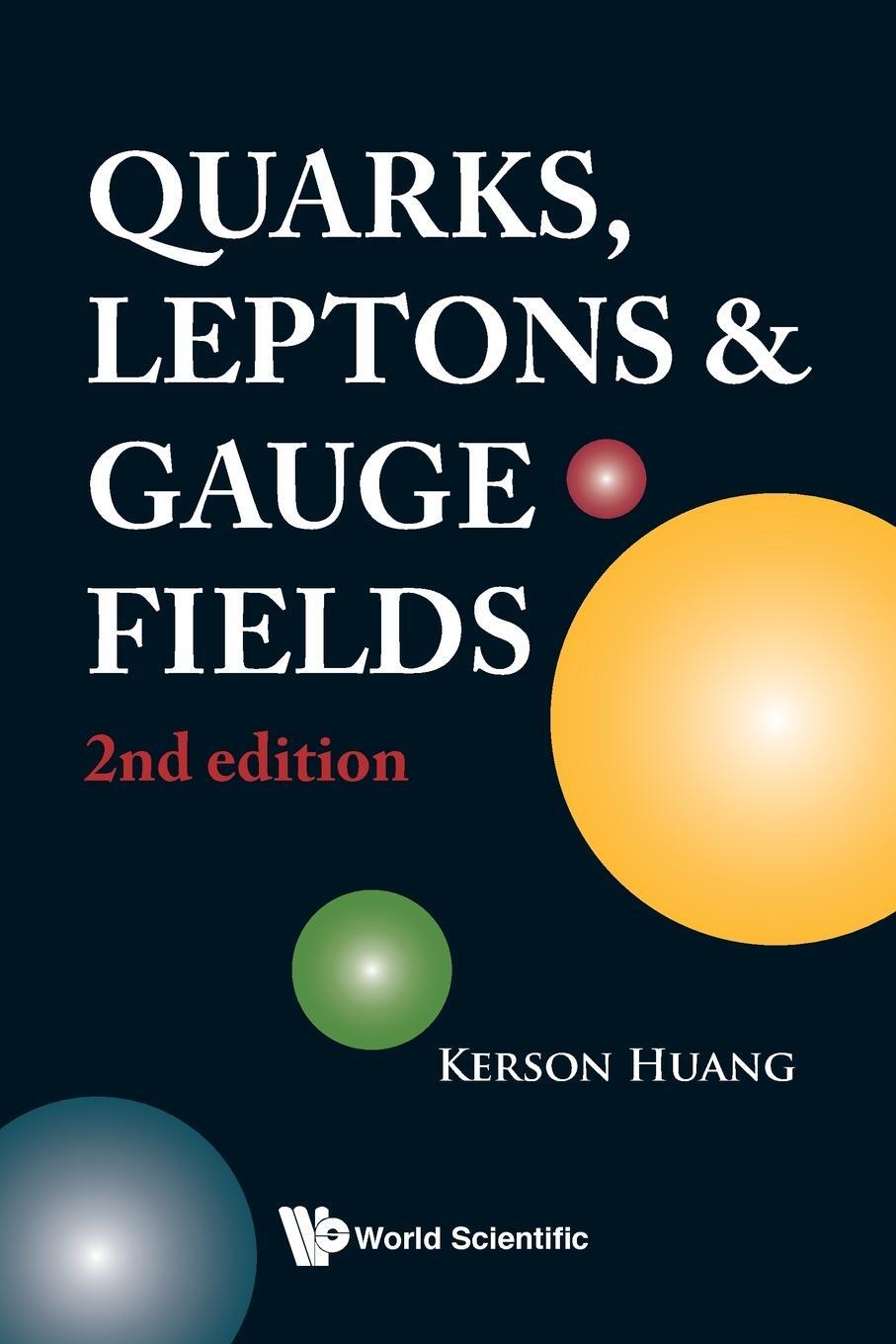 Cover: 9789810206604 | QUARKS, LEPTONS AND GAUGE FIELDS (2ND EDITION) | Kerson Huang | Buch