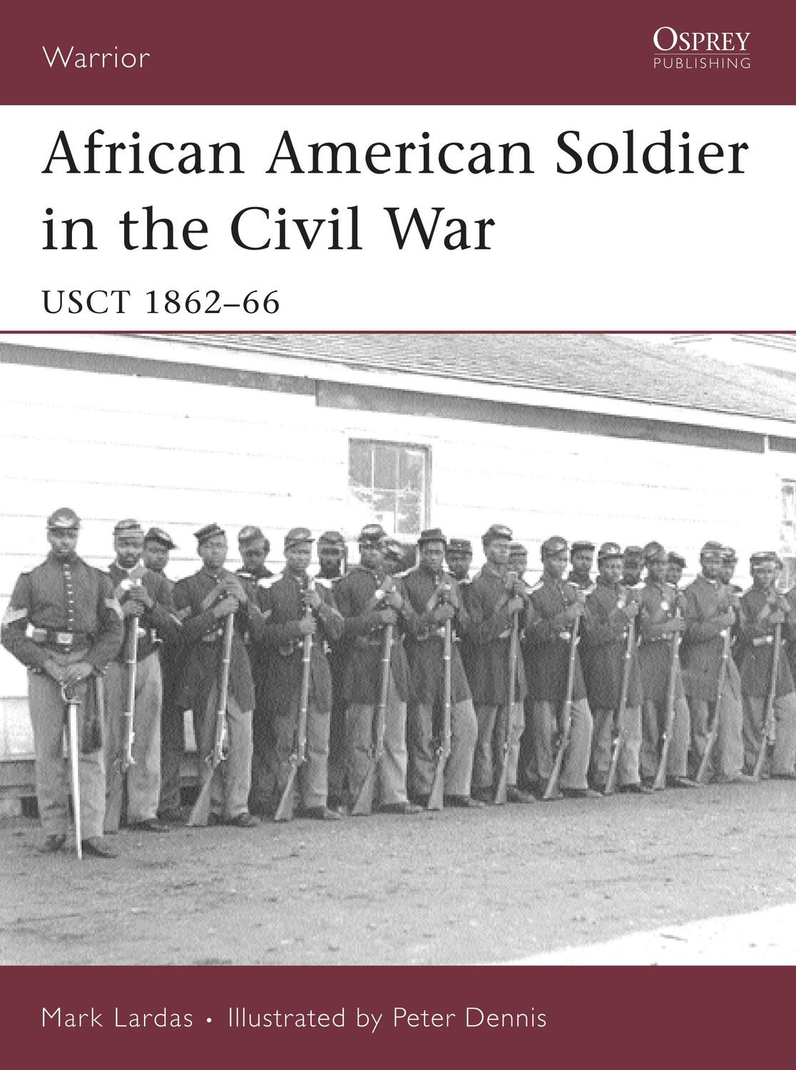 Cover: 9781846030925 | African American Soldier in the Civil War: Usct 1862-66 | Mark Lardas