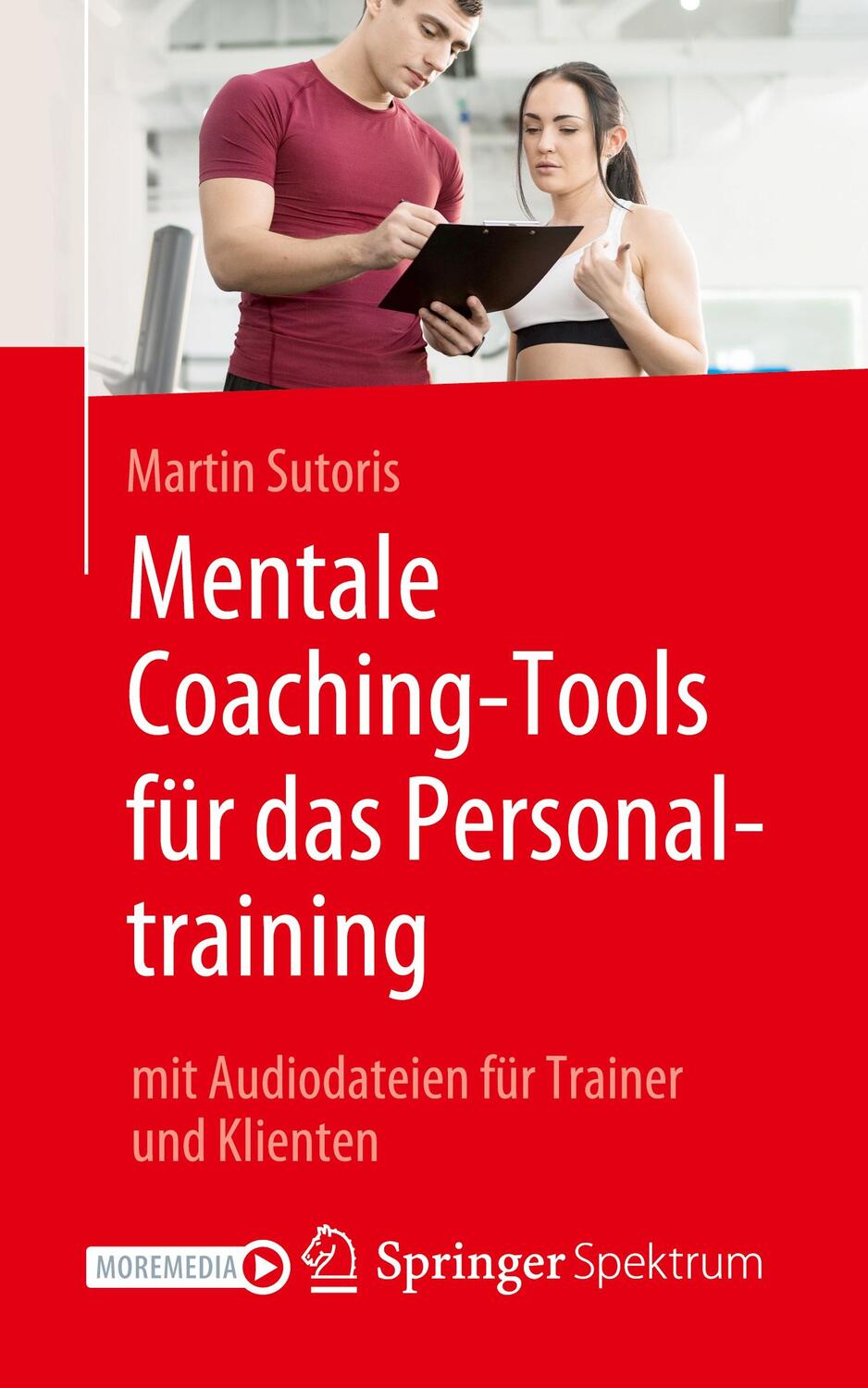 Cover: 9783662616772 | Mentale Coaching-Tools für das Personaltraining | Martin Sutoris