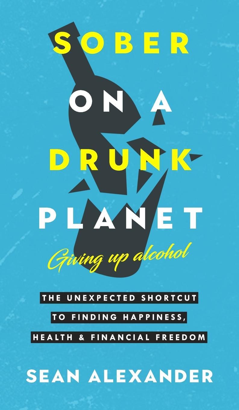 Cover: 9781739632014 | Sober On A Drunk Planet | Sean Alexander | Buch | Englisch | 2022