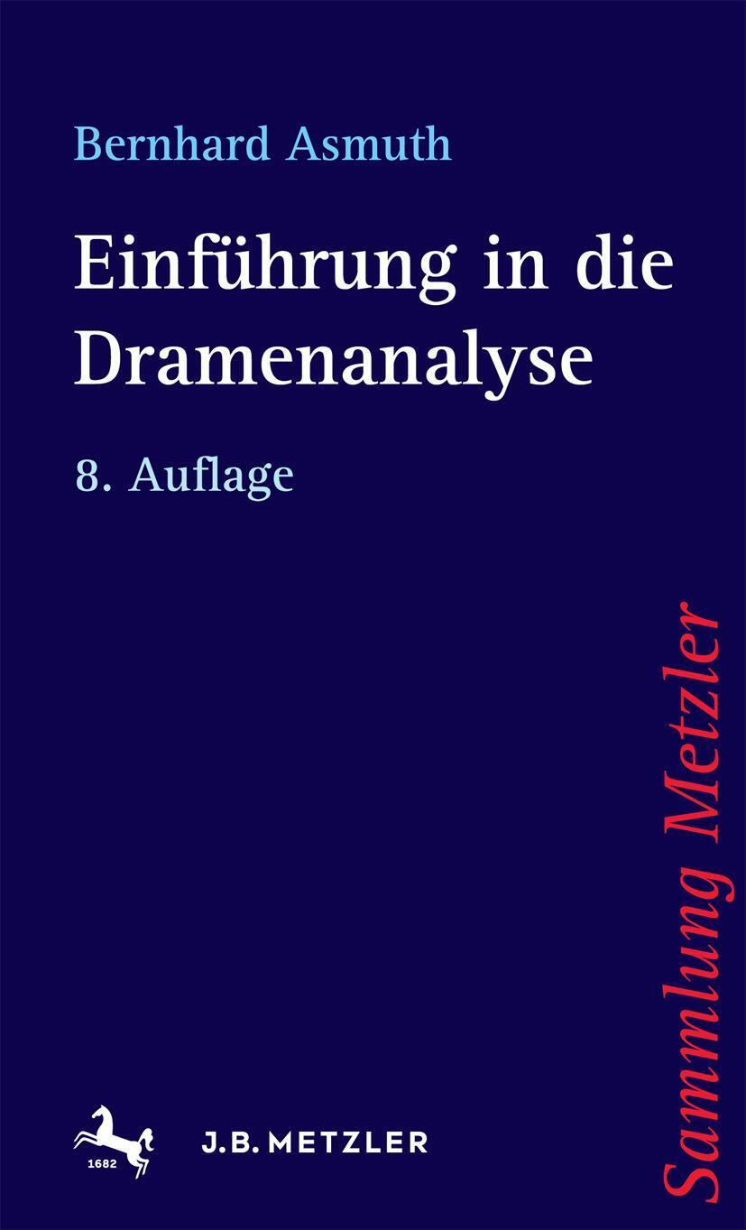 Cover: 9783476181886 | Einführung in die Dramenanalyse | Bernhard Asmuth | Taschenbuch | VIII