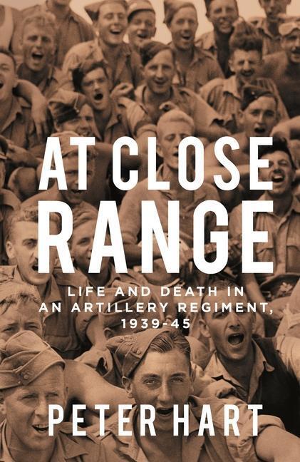 Cover: 9781788161664 | At Close Range | Life and Death in an Artillery Regiment, 1939-45