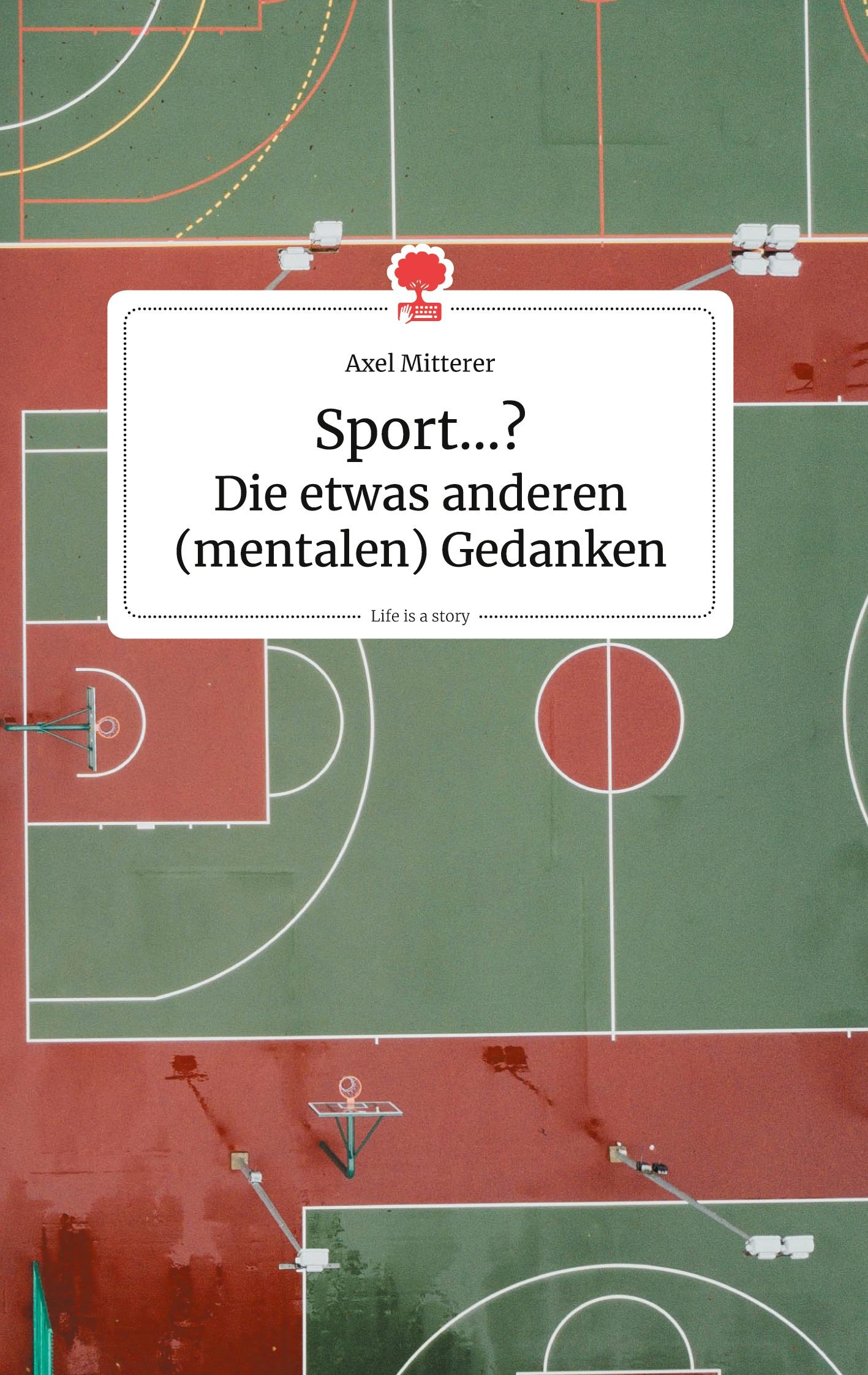 Cover: 9783990872499 | Sport...? Die etwas anderen (mentalen) Gedanken. Life is a Story -...