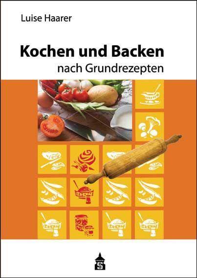 Cover: 9783986490058 | Kochen und Backen nach Grundrezepten | Luise Haarer | Taschenbuch
