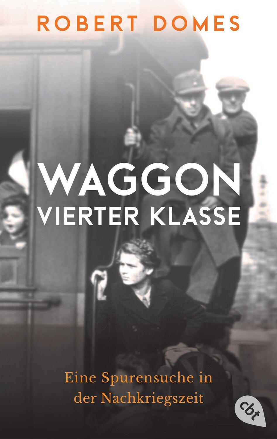Cover: 9783570313527 | Waggon vierter Klasse | Eine Spurensuche in der Nachkriegszeit | Domes