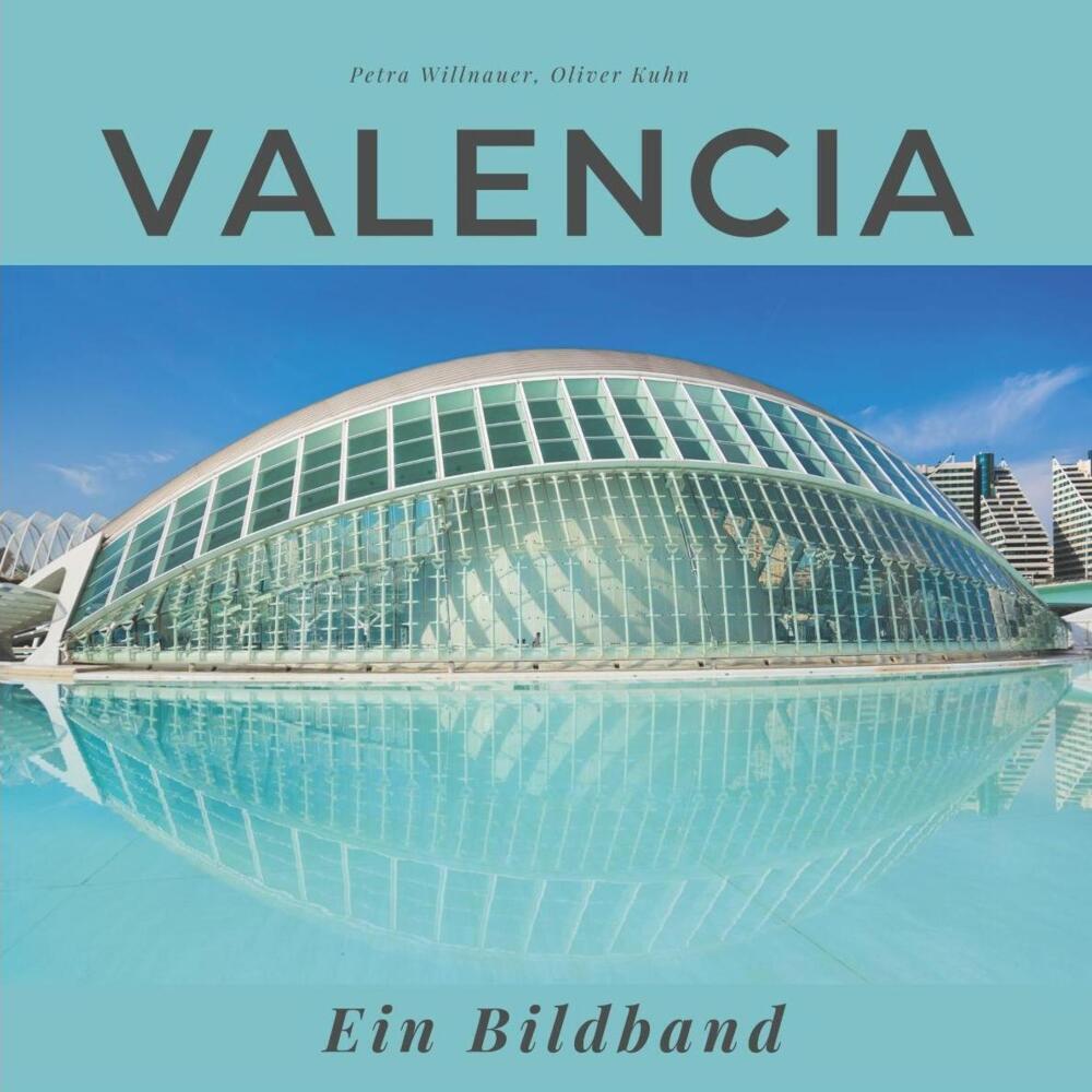 Cover: 9783750503908 | Valencia | Ein Bildband | Petra Willnauer (u. a.) | Taschenbuch | 2021