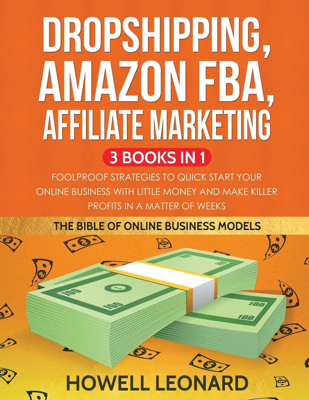 Cover: 9781953693501 | Dropshipping, Amazon FBA, Affiliate Marketing 3 Books in 1 | Leonard