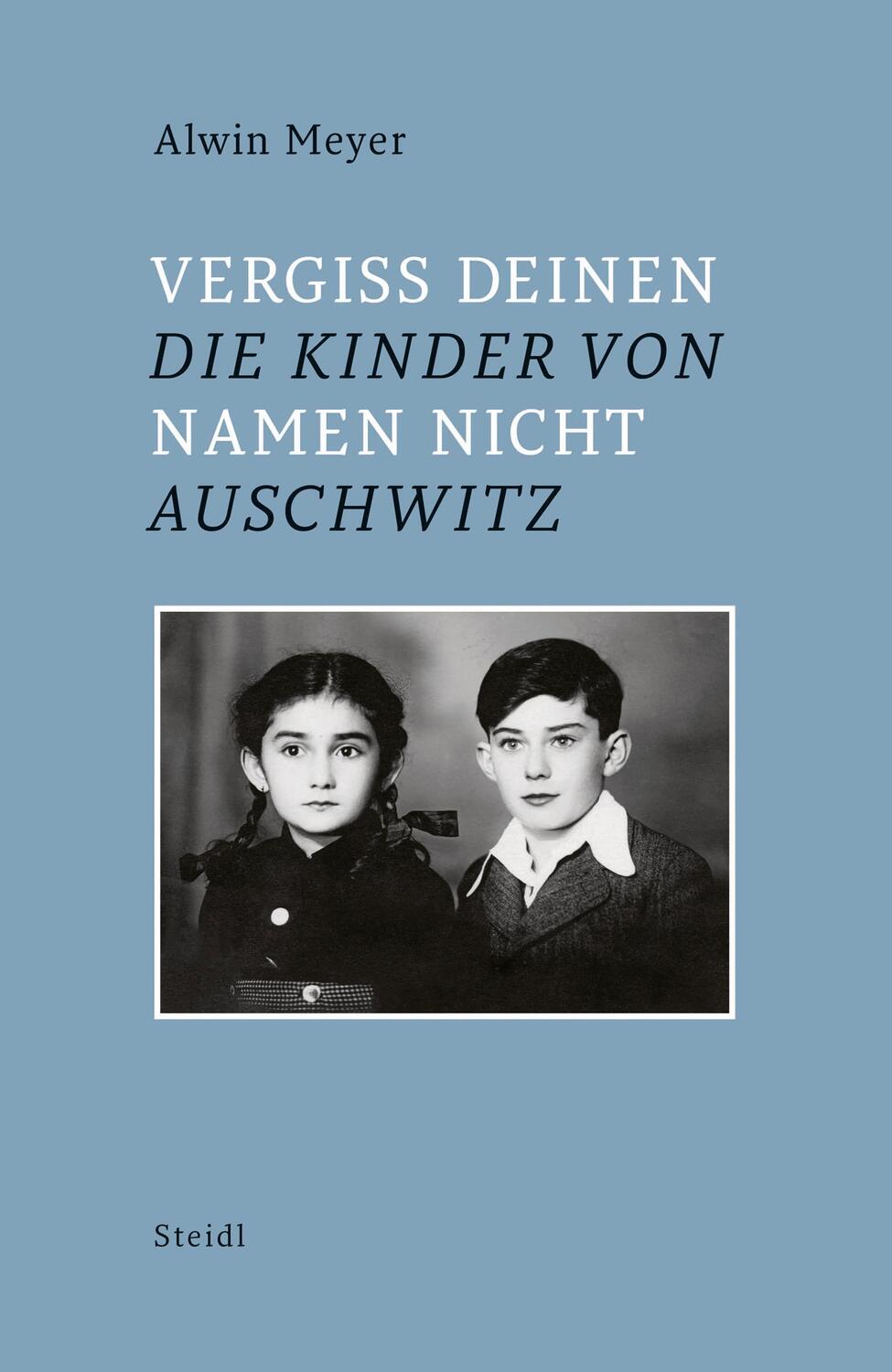 Cover: 9783869309491 | Vergiss Deinen Namen nicht | Die Kinder von Auschwitz | Alwin Meyer