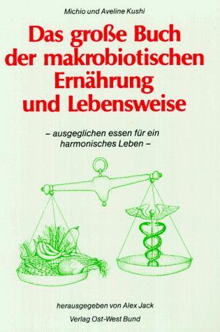Cover: 9783930564040 | Das große Buch der makrobiotischen Ernährung und Lebensweise | Buch
