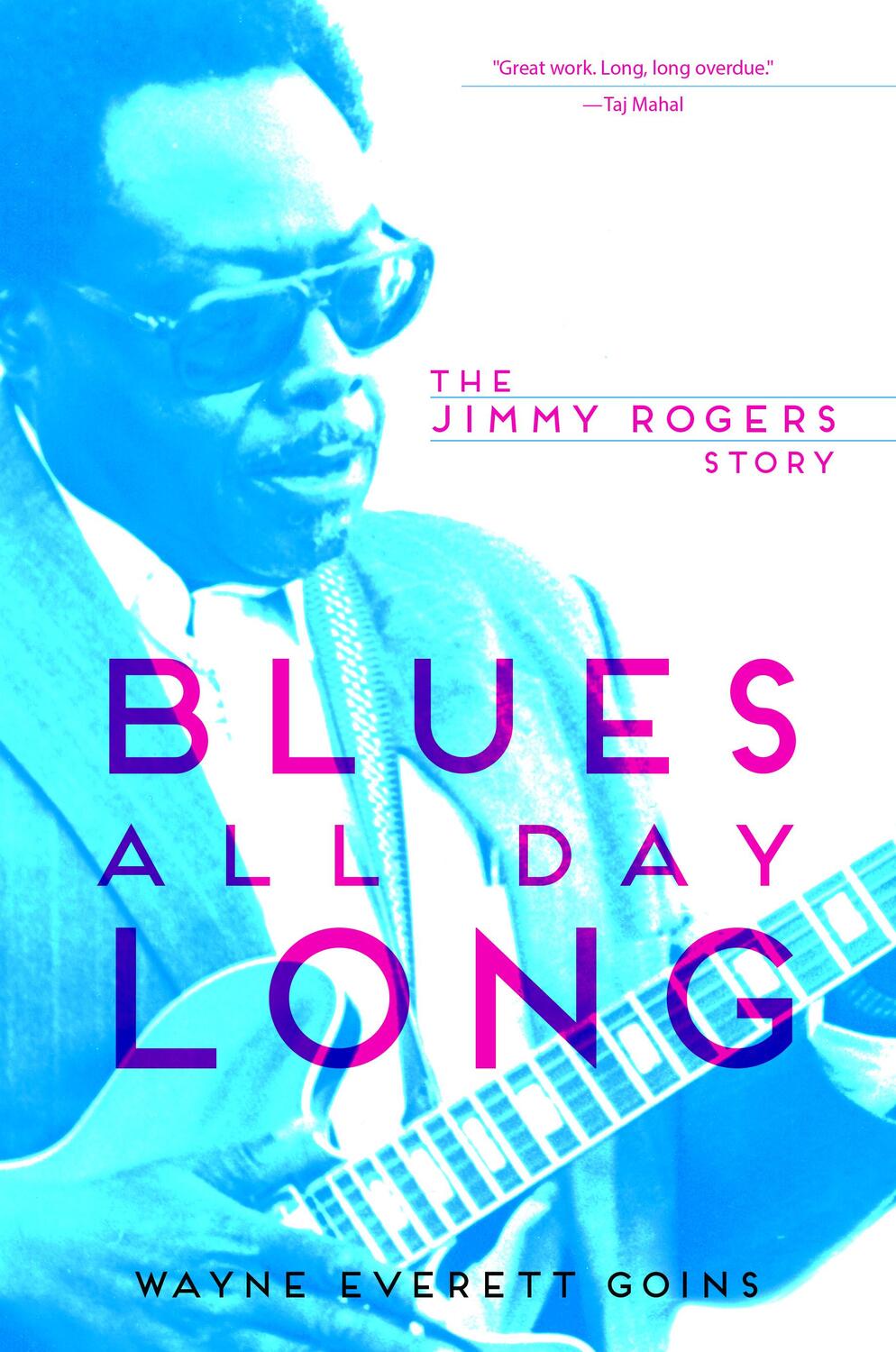 Cover: 9780252080173 | Blues All Day Long: The Jimmy Rogers Story | Wayne Everett Goins