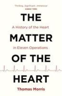 Cover: 9781784703257 | The Matter of the Heart | A History of the Heart in Eleven Operations