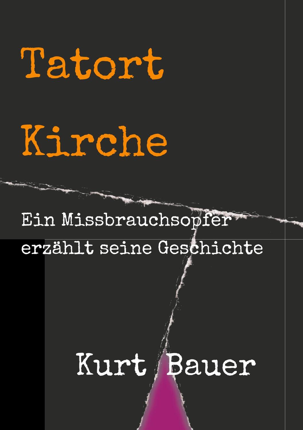 Cover: 9783746943893 | Tatort Kirche | Ein Missbrauchsopfer erzählt seine Geschichte | Bauer