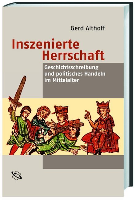 Cover: 9783534172474 | Inszenierte Herrschaft | Gerd Althoff | Buch | XIV | Deutsch | 2003