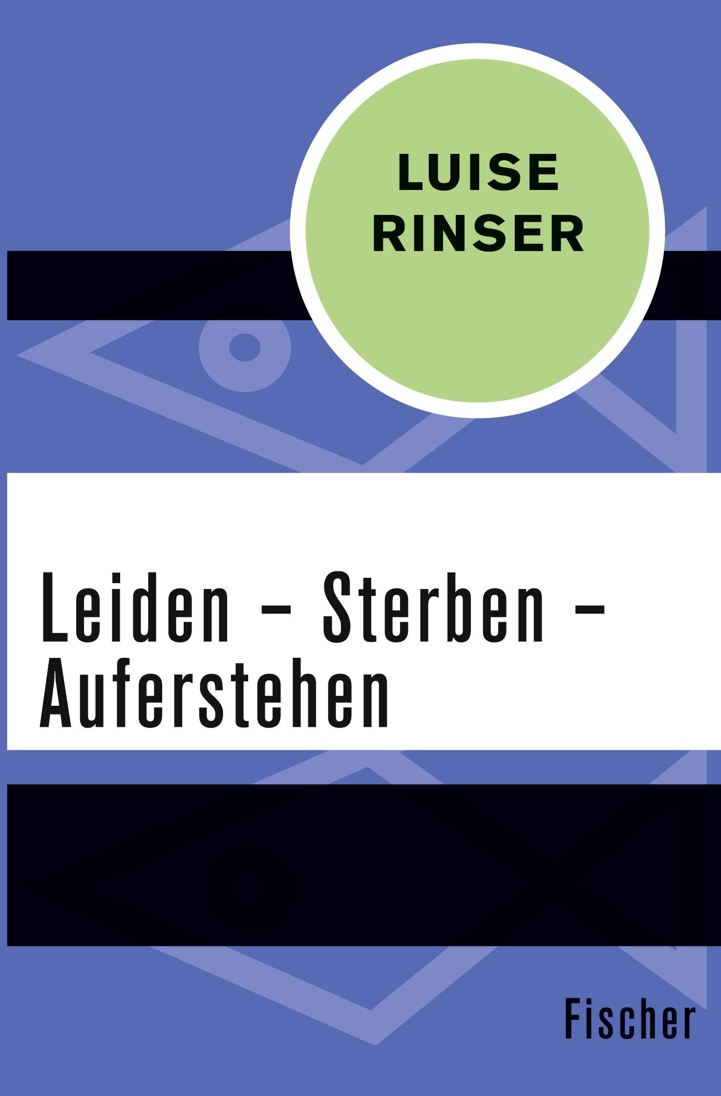 Cover: 9783596312139 | Leiden - Sterben - Auferstehen | Luise Rinser | Taschenbuch | 78 S.