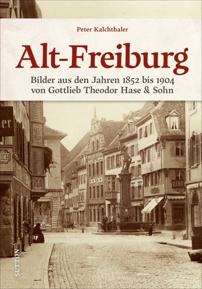 Cover: 9783963033230 | Alt-Freiburg | Peter Kalchthaler | Buch | 128 S. | Deutsch | 2021