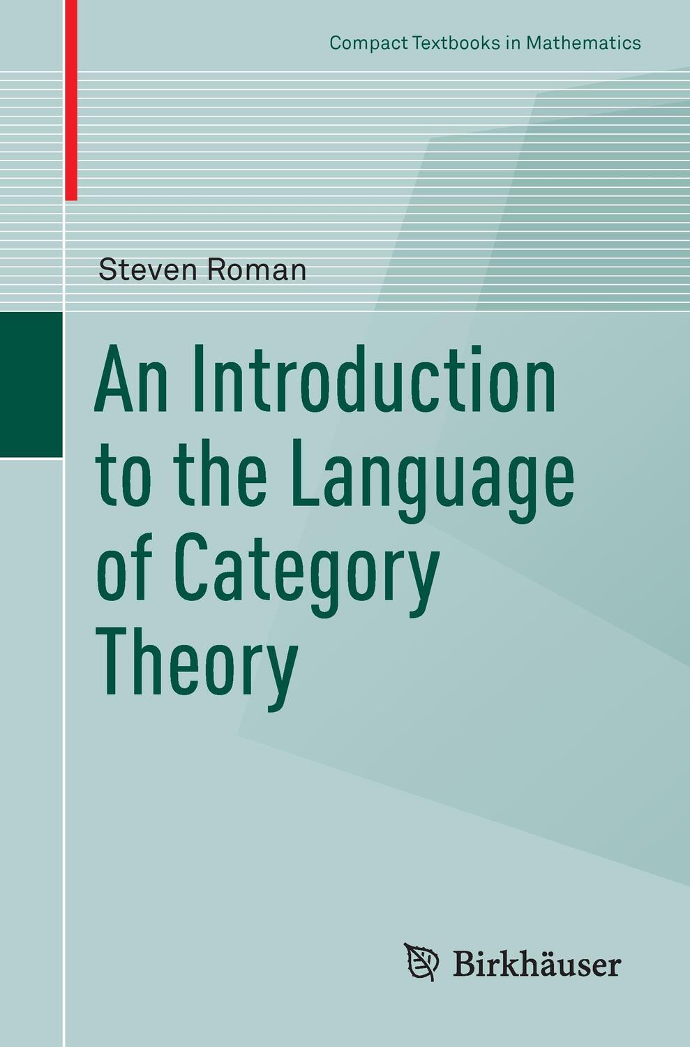Cover: 9783319419169 | An Introduction to the Language of Category Theory | Steven Roman