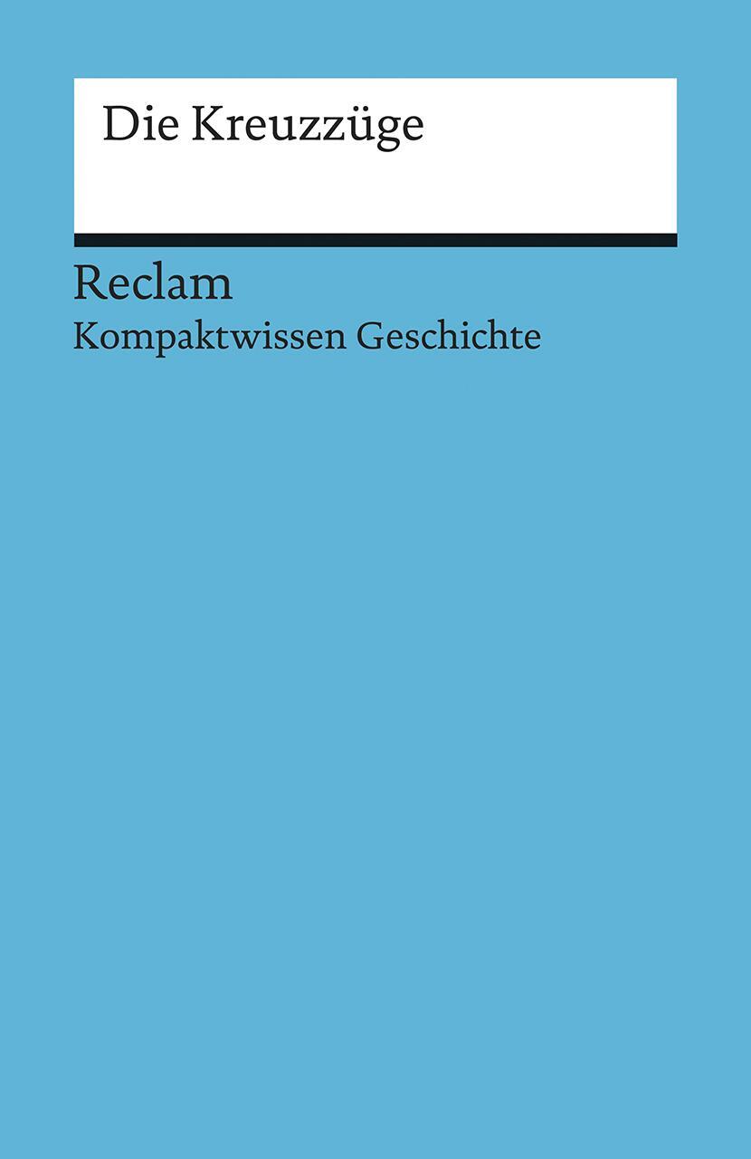 Cover: 9783150170922 | Kompaktwissen Geschichte. Die Kreuzzüge | Felix Hinz | Taschenbuch