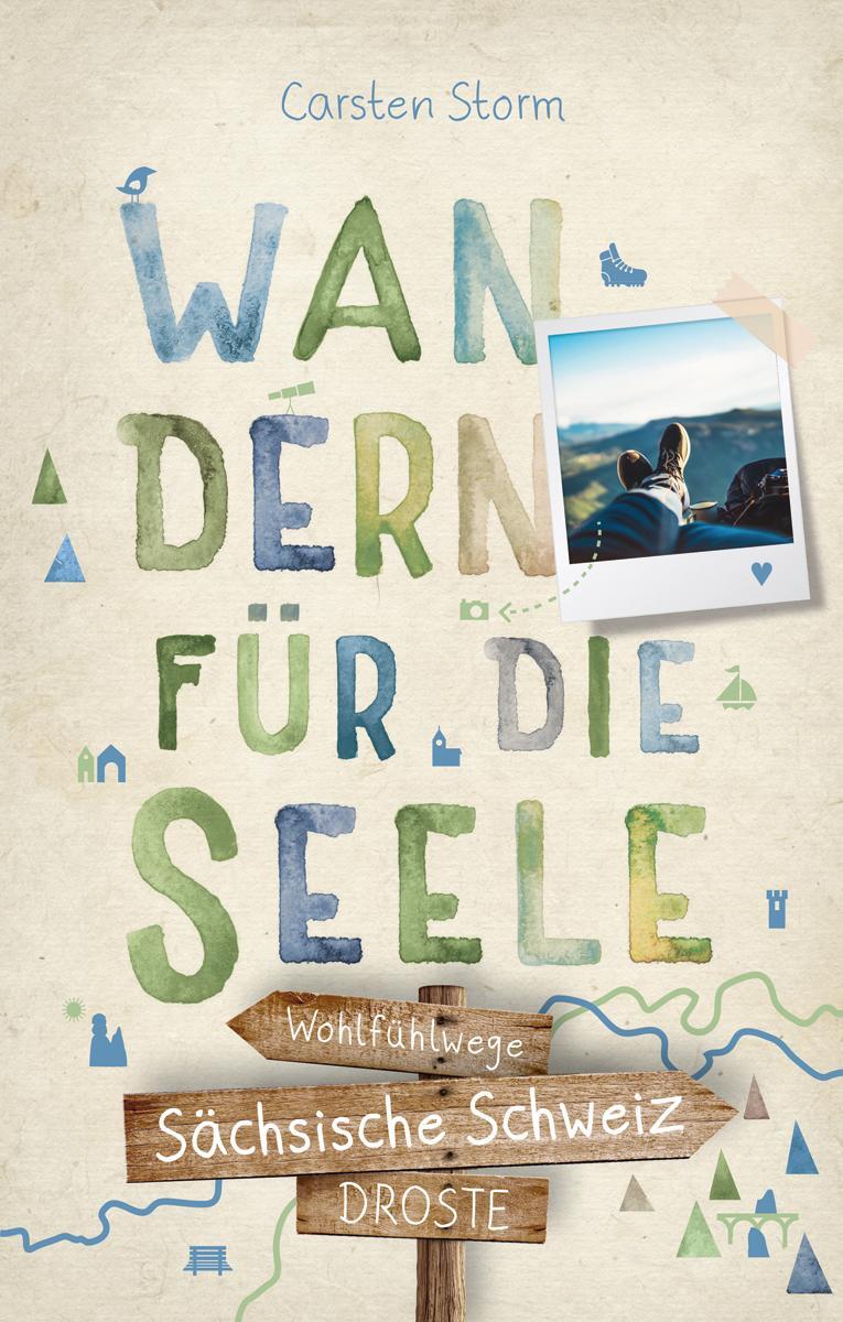 Cover: 9783770021826 | Sächsische Schweiz. Wandern für die Seele | Wohlfühlwege | Storm