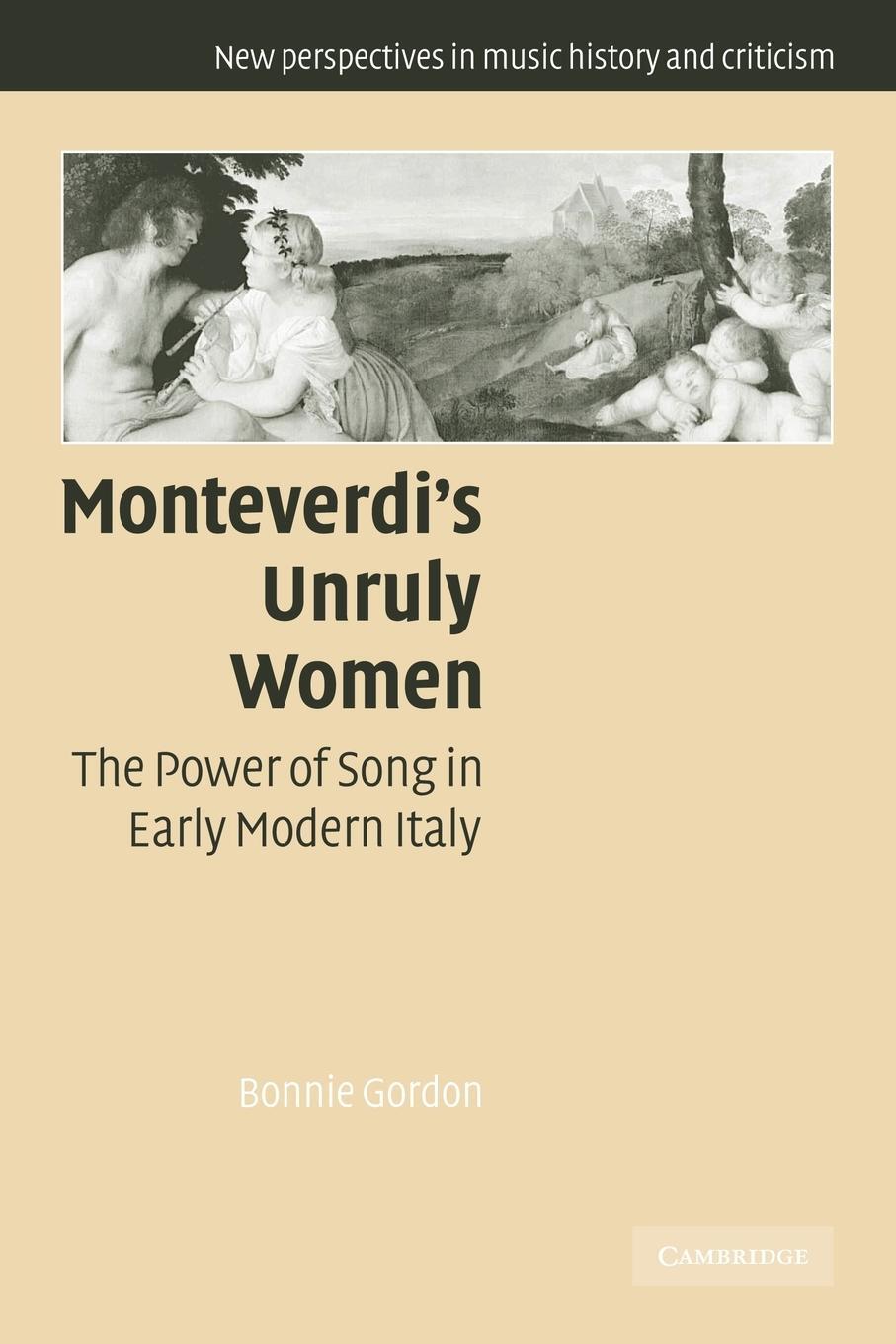 Cover: 9780521120265 | Monteverdi's Unruly Women | The Power of Song in Early Modern Italy
