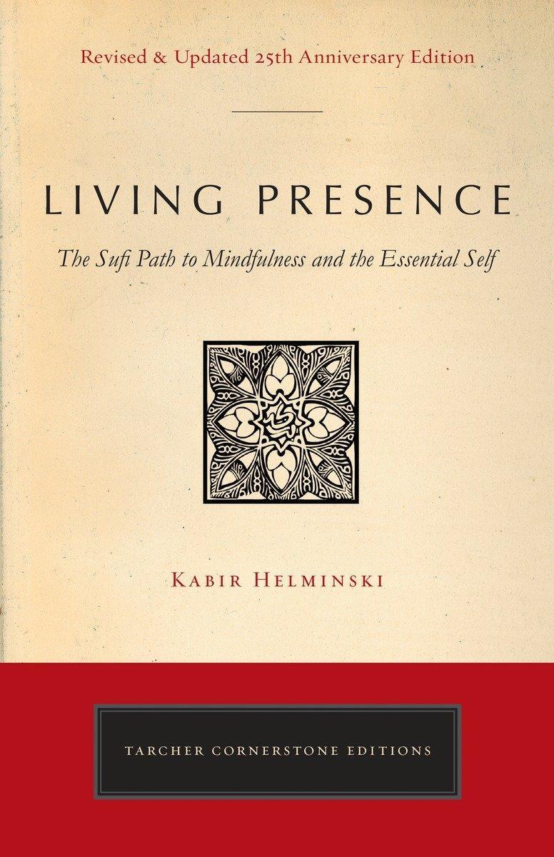 Cover: 9780143130130 | Living Presence (Revised): The Sufi Path to Mindfulness and the...