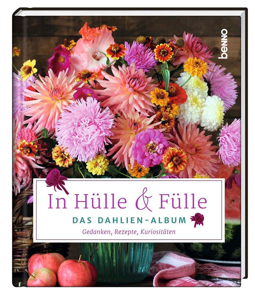 Cover: 9783746261027 | In Hülle & Fülle - Das Dahlien-Album | Gedanken, Rezepte, Kuriositäten
