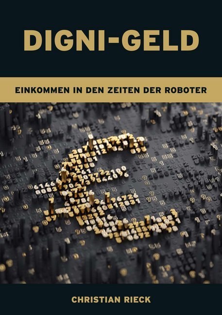 Cover: 9783924043773 | Digni-Geld - Geld in den Zeiten der Roboter | Christian Rieck | Buch
