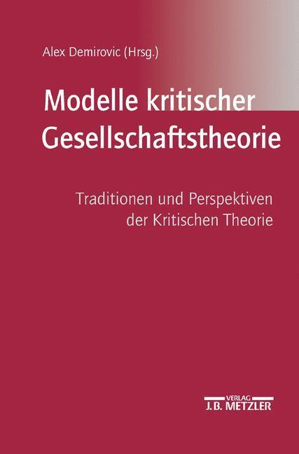 Cover: 9783476018496 | Modelle kritischer Gesellschaftstheorie | Alex Demirovic | Taschenbuch
