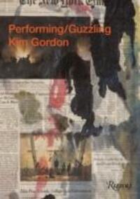 Cover: 9780847833412 | Kim Gordon | Performing/Guzzling | Kim Gordon | Buch | Gebunden | 2010