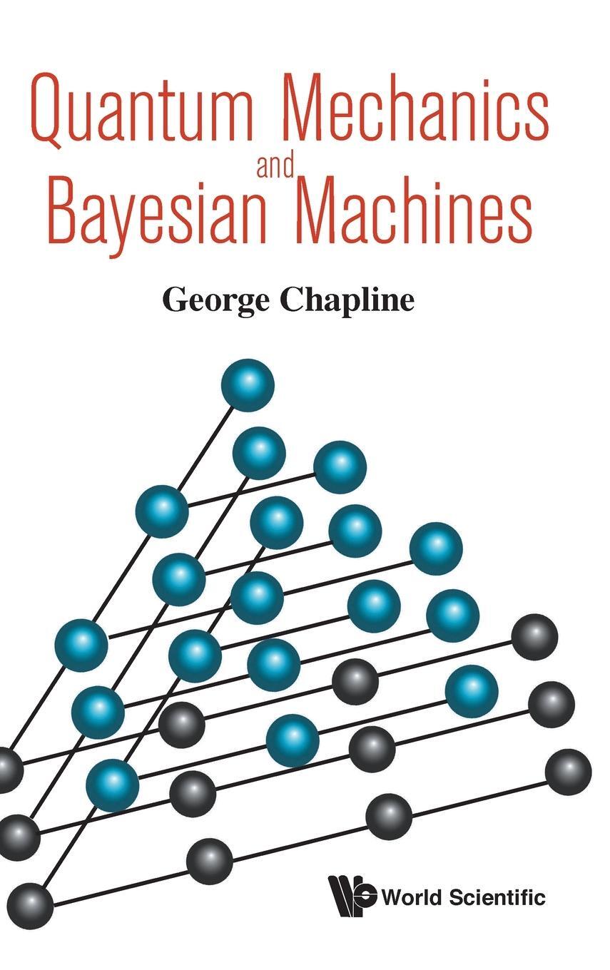 Cover: 9789813232464 | Quantum Mechanics and Bayesian Machines | George Chapline | Buch