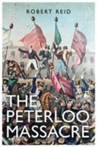 Cover: 9781786090409 | The Peterloo Massacre | Robert Reid | Taschenbuch | Englisch | 2018
