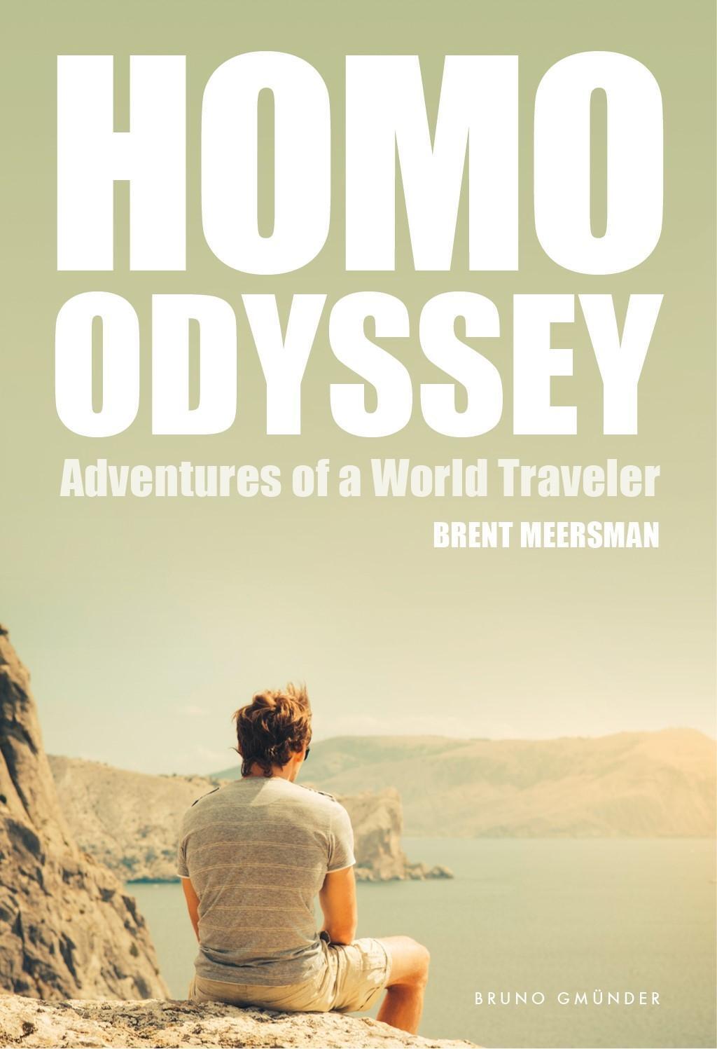 Cover: 9783959853415 | Homo Odyssey | Adventures of a World Traveler | Brent Meersman | Buch