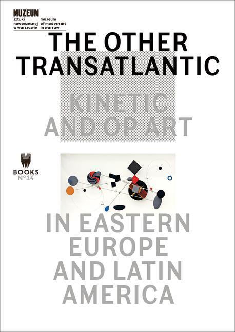 Cover: 9788364177422 | The Other Transatlantic - Kinetic and Op Art in Eastern Europe and...