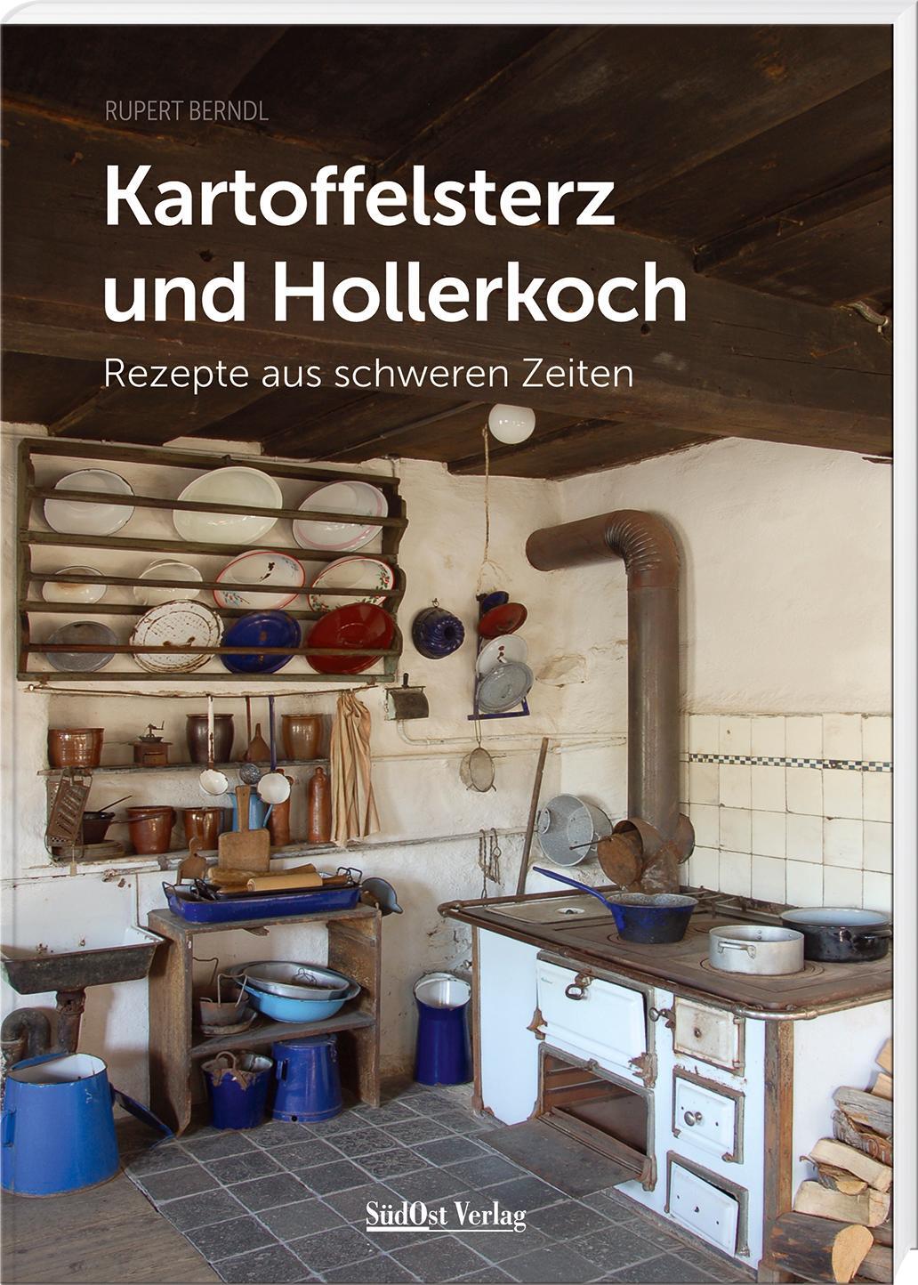Cover: 9783955878269 | Kartoffelsterz und Hollerkoch | Rezepte aus schweren Zeiten | Berndl