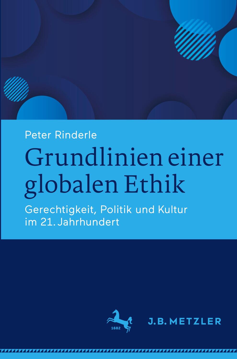 Cover: 9783476057877 | Grundlinien einer globalen Ethik | Peter Rinderle | Taschenbuch | 2021