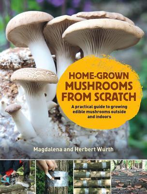 Cover: 9780993389290 | Home-Grown Mushrooms from Scratch | Magdalena Wurth | Buch | Gebunden