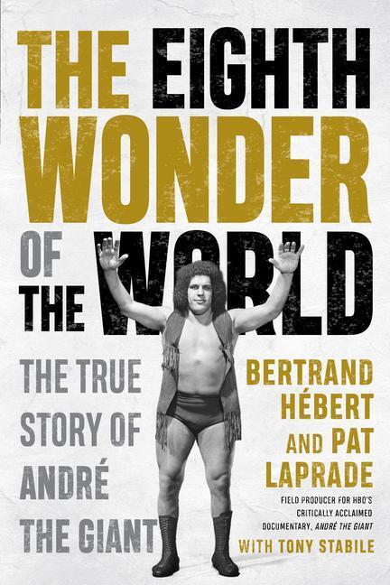 Cover: 9781770416758 | The Eighth Wonder of the World: The True Story of André the Giant
