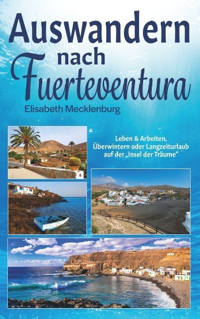 Cover: 9783750440562 | Auswandern nach Fuerteventura | Elisabeth Mecklenburg | Taschenbuch