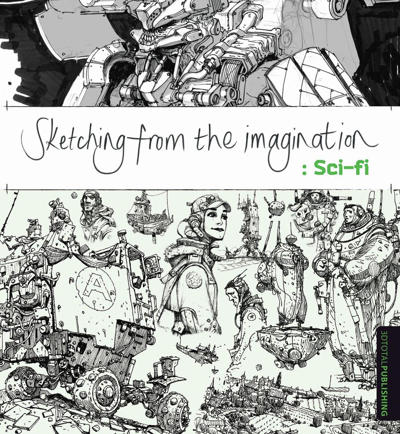 Cover: 9781909414228 | Sketching from the Imagination: Sci-fi | 3dtotal Publishing | Buch