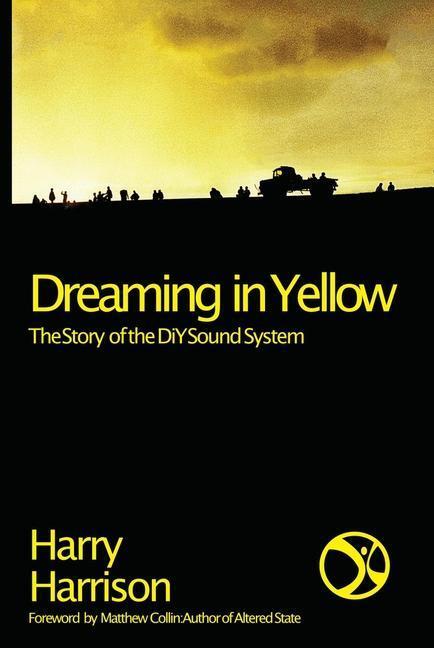 Cover: 9781913231149 | Dreaming in Yellow: The Story of the DIY Sound System | Harry Harrison
