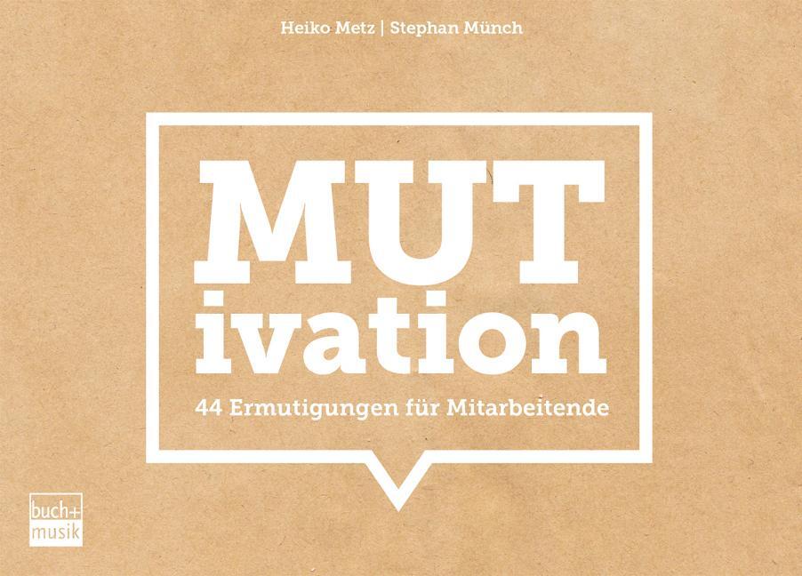 Cover: 4260175272893 | MUTivation | 44 Ermutigungen für Mitarbeitende | Heiko Metz (u. a.)