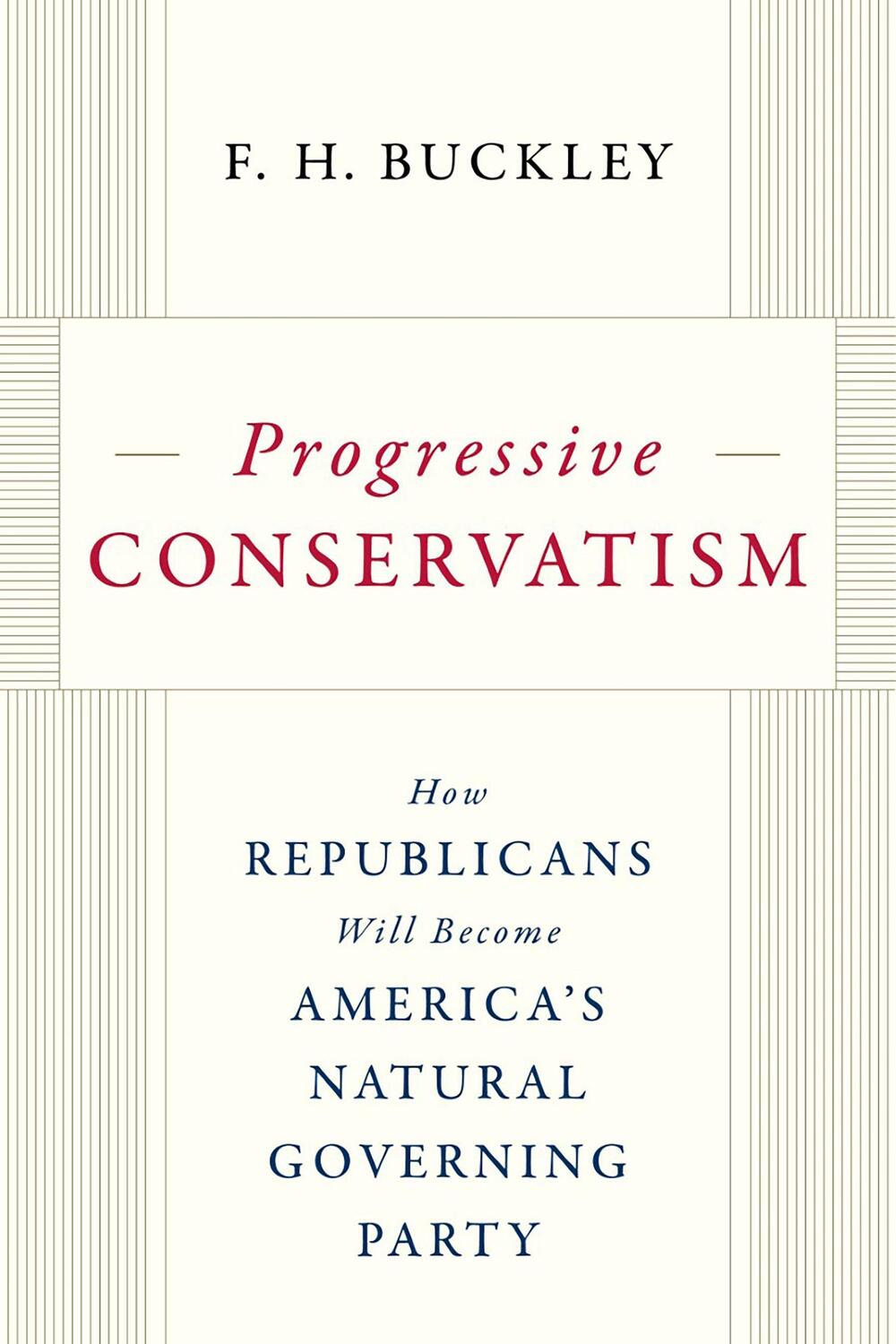 Cover: 9781641772532 | Progressive Conservatism: How Republicans Will Become America's...