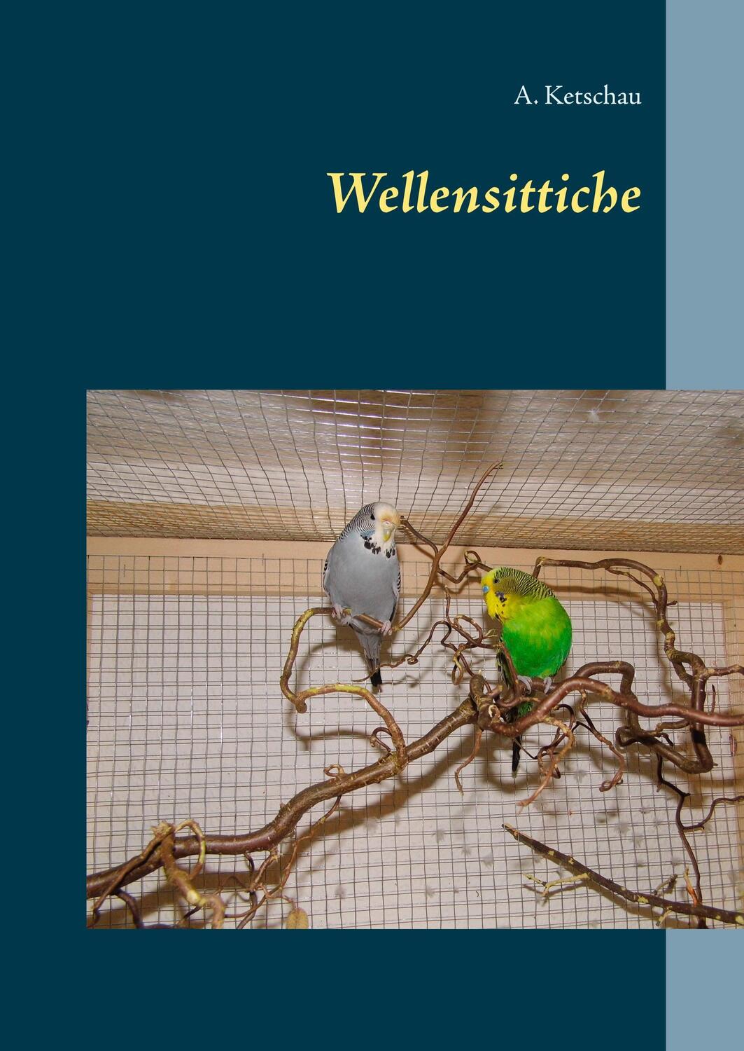 Cover: 9783746098517 | Wellensittiche | A. Ketschau | Buch | HC gerader Rücken kaschiert