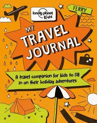 Cover: 9781760341008 | Lonely Planet Kids My Travel Journal | Lonely Planet Kids (u. a.)