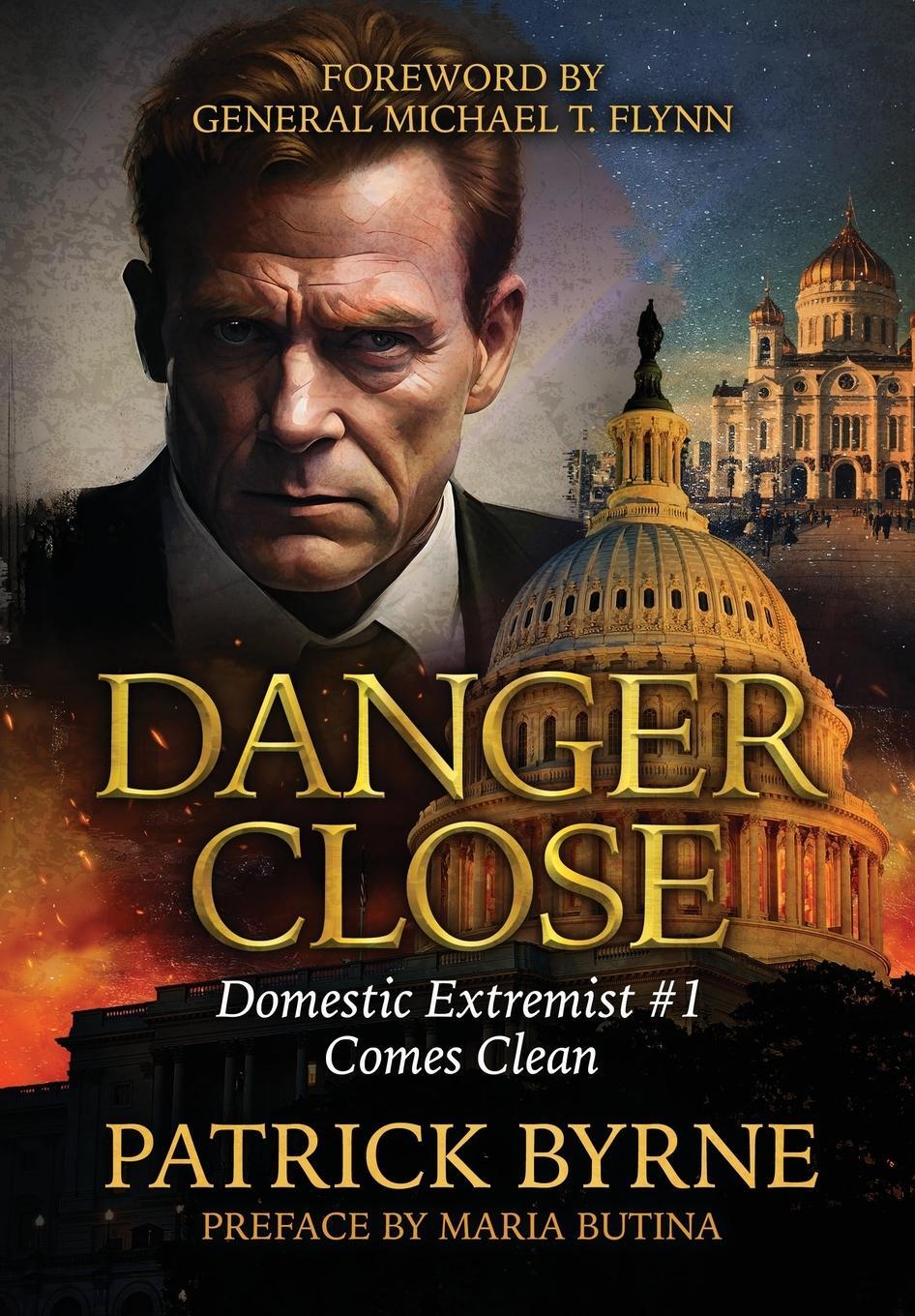 Cover: 9781963102116 | Danger Close | Domestic Extremist #1 Comes Clean | Patrick Byrne