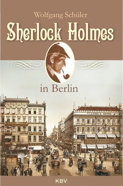 Cover: 9783942446464 | Sherlock Holmes in Berlin | Wolfgang Schüler | Taschenbuch | 2012
