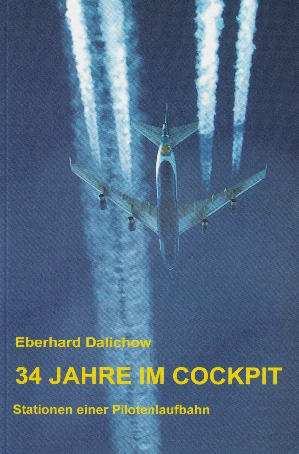 Cover: 9783844232110 | 34 JAHRE IM COCKPIT | Stationen eines Pilotenlebens | Dalichow | Buch