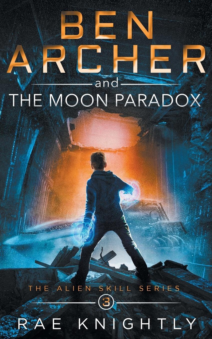 Cover: 9781989605141 | Ben Archer and the Moon Paradox (The Alien Skill Series, Book 3)