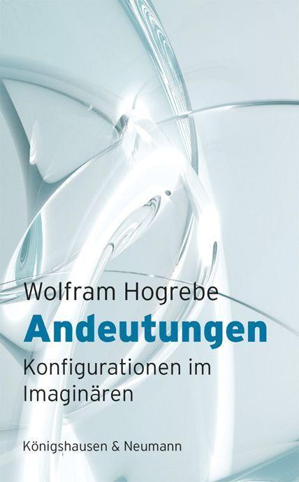 Cover: 9783826084867 | Andeutungen | Konfigurationen im Imaginären | Wolfram Hogrebe | Buch